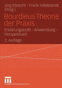 【预售】Bourdieus Theorie Der Praxis: Erklarungskraft .
