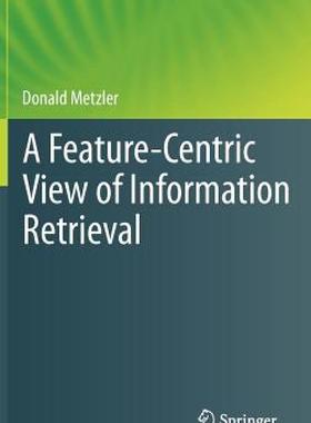 【预售】A Feature-Centric View of Information Retrieval