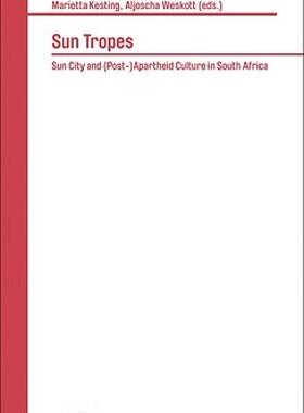 【预售】Sun Tropes: Sun City and (Post-)Apartheid Culture in