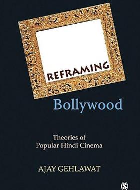 【预售】Reframing Bollywood: Theories of Popular Hindi