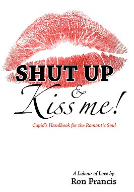 【预售】Shut Up & Kiss Me!: Cupid's Handbook for the