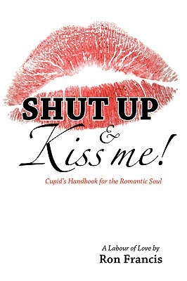 【预售】Shut Up & Kiss Me!: Cupid's Handbook for the