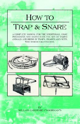 【预售】How to Trap and Snare: A Complete Manual for the