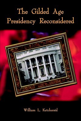 【预售】The Gilded Age Presidency Reconsidered