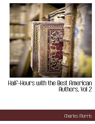 【预售】Half-Hours with the Best American Authors, Vol 2