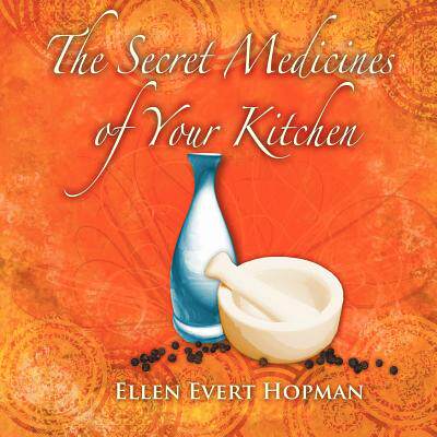 【预售】The Secret Medicines of Your Kitchen: A Practical