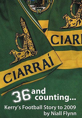 【预售】36 and Counting...Kerry's Football Story to 2009