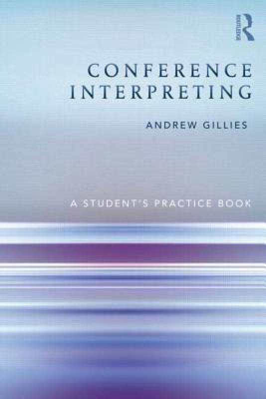【预售】Conference Interpreting: A Student S Practice Book