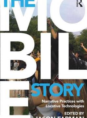 【预售】The Mobile Story: Narrative Practices with Locative