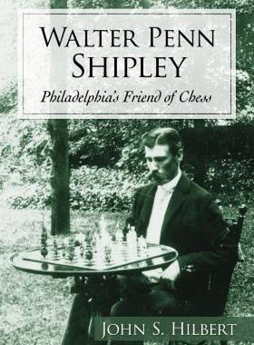 【预售】Walter Penn Shipley: Philadelphia's Friend of Chess