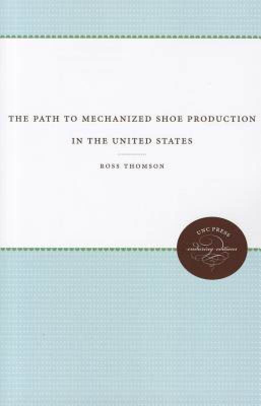 预订 【】The Path to Mechanized Shoe Production in the United