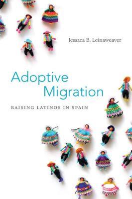 【预售】Adoptive Migration: Raising Latinos in Spain