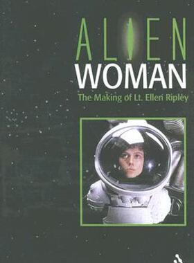 【预售】Alien Woman: The Making of Lt. Ellen Ripley