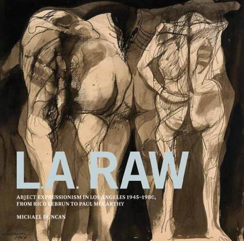 【预售】L.A. Raw: Abject Expressionism in Los Angeles