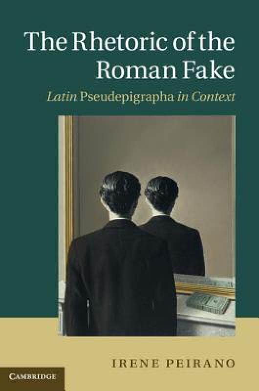 【预售】The Rhetoric of the Roman Fake: Latin Pseudepigrapha