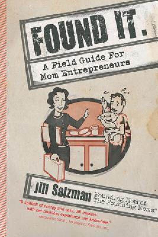 【预售】Found It: A Field Guide for Mom Entrepreneurs