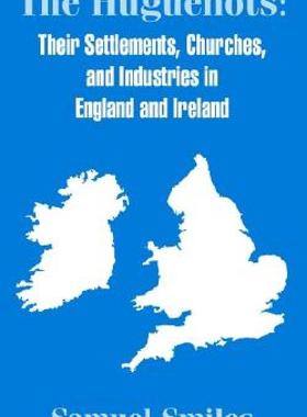 【预售】The Huguenots: Their Settlements, Churches, and