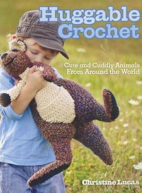 【预售】Huggable Crochet: Cute and Cuddly Animals from