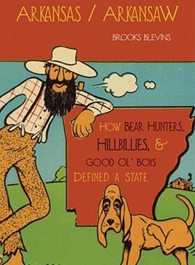 【预售】Arkansas/Arkansaw: How Bear Hunters, Hillbillies
