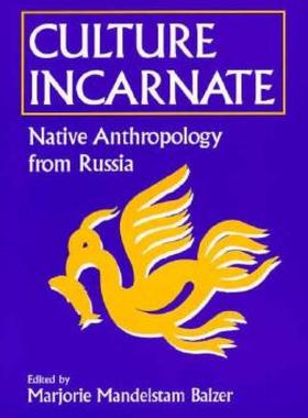 【预售】Culture Incarnate: Native Anthropology from Russia