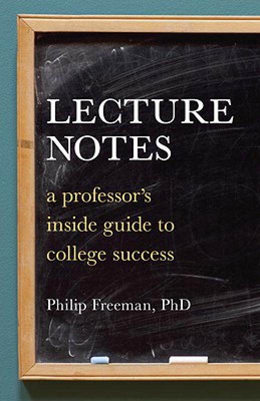 【预售】Lecture Notes: A Professor's Inside Guide to College
