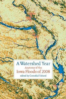 【预售】A Watershed Year: Anatomy of the Iowa Floods of