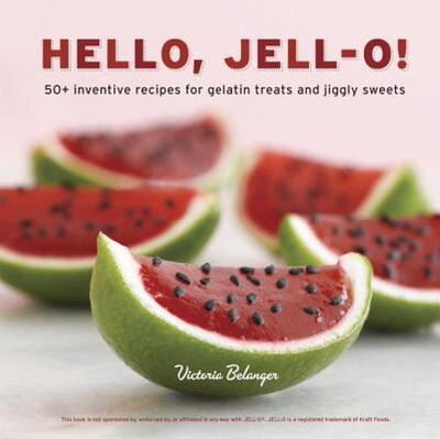 【预售】Hello, Jell-O!: 50+ Inventive Recipes for Gelatin