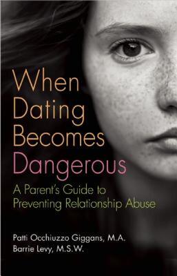 【预售】When Dating Becomes Dangerous: A Parent's Guide to