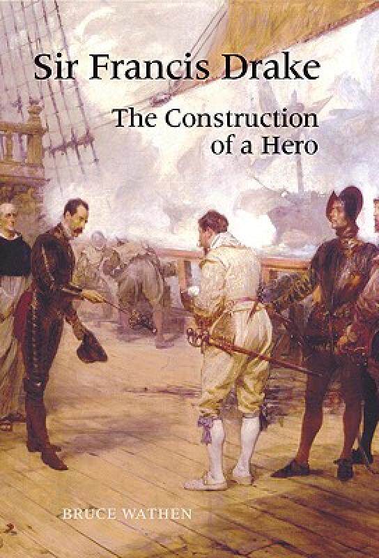 【预售】Sir Francis Drake: The Construction of a Hero