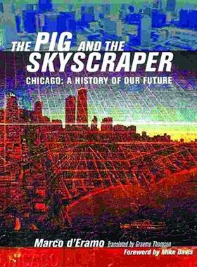 【预售】The Pig and the Skyscraper: Chicago: A History of