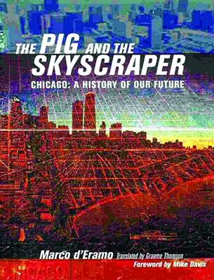 【预售】The Pig and the Skyscraper: Chicago: A History of