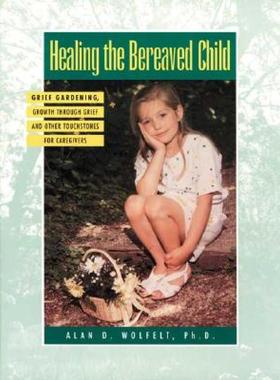 【预售】Healing the Bereaved Child: Grief Gardening, Growth