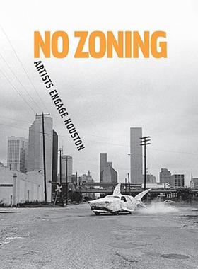 【预售】No Zoning: Artists Engage Houston