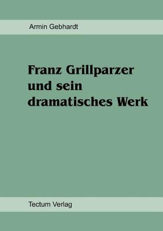 【预售】Franz Grillparzer Und Sein Dramatisches Werk