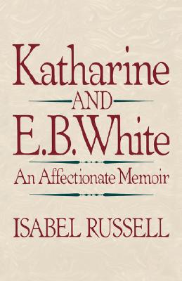 【预售】Katharine and E. B. White: An Affectionate Memoir