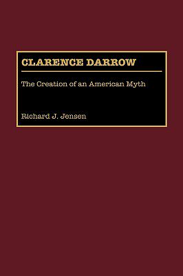 【预售】Clarence Darrow: The Creation of an American Myth