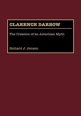【预售】Clarence Darrow: The Creation of an American Myth