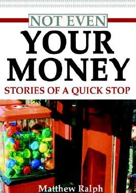 【预售】Not Even Your Money: Stories of a Quick Stop