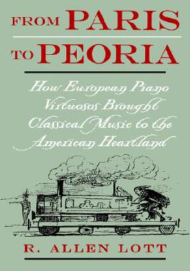 【预售】From Paris to Peoria: How European Piano Virtuosos