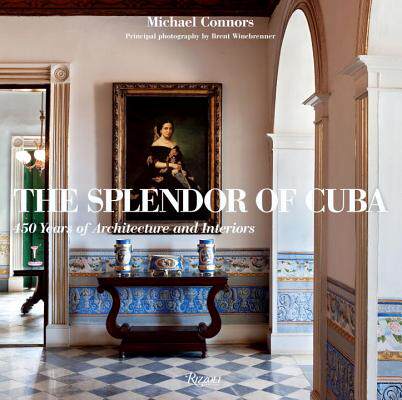 【预售】The Splendor of Cuba: 450 Years of Architecture and