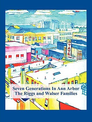 【预售】Seven Generations in Ann Arbor: The Riggs and Walser