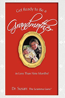【预售】Get Ready to Be a Grandmother: In Less Than Nine
