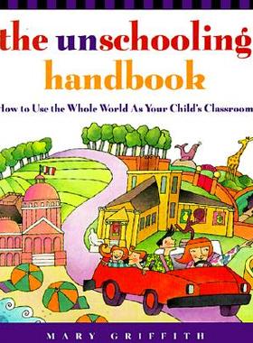 【预订】The Unschooling Handbook: How to Use the Whole World