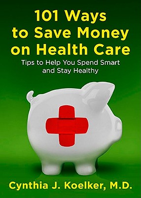 【预售】101 Ways to Save Money on Health Care: Tips to Help