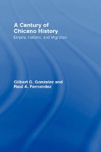 【预售】A Century of Chicano History: Empire, Nations and
