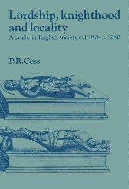 【预售】Lordship, Knighthood and Locality: A Study in
