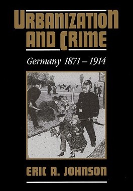 【预售】Urbanization and Crime: Germany 1871 1914