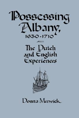 【预售】Possessing Albany, 1630 1710: The Dutch and English