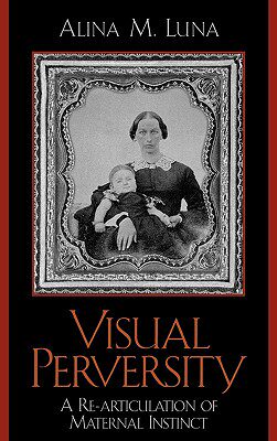 【预售】Visual Perversity: A Re-Articulation of Maternal