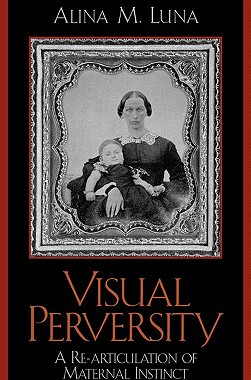 【预售】Visual Perversity: A Re-Articulation of Maternal